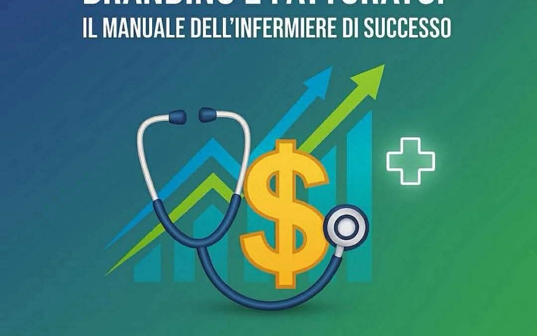 Branding e Fatturato: Il Manuale dell’Infermiere di Successo